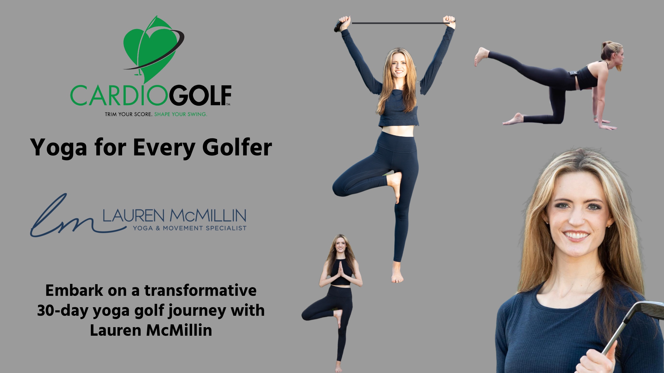 YOGA FOR EVERY GOLFER 30-DAY CHALLENGE WITH LAUREN MCMILLIN FREE FOR CARDIOGOLF® SUBSCRIBERS. CardioGolf.com